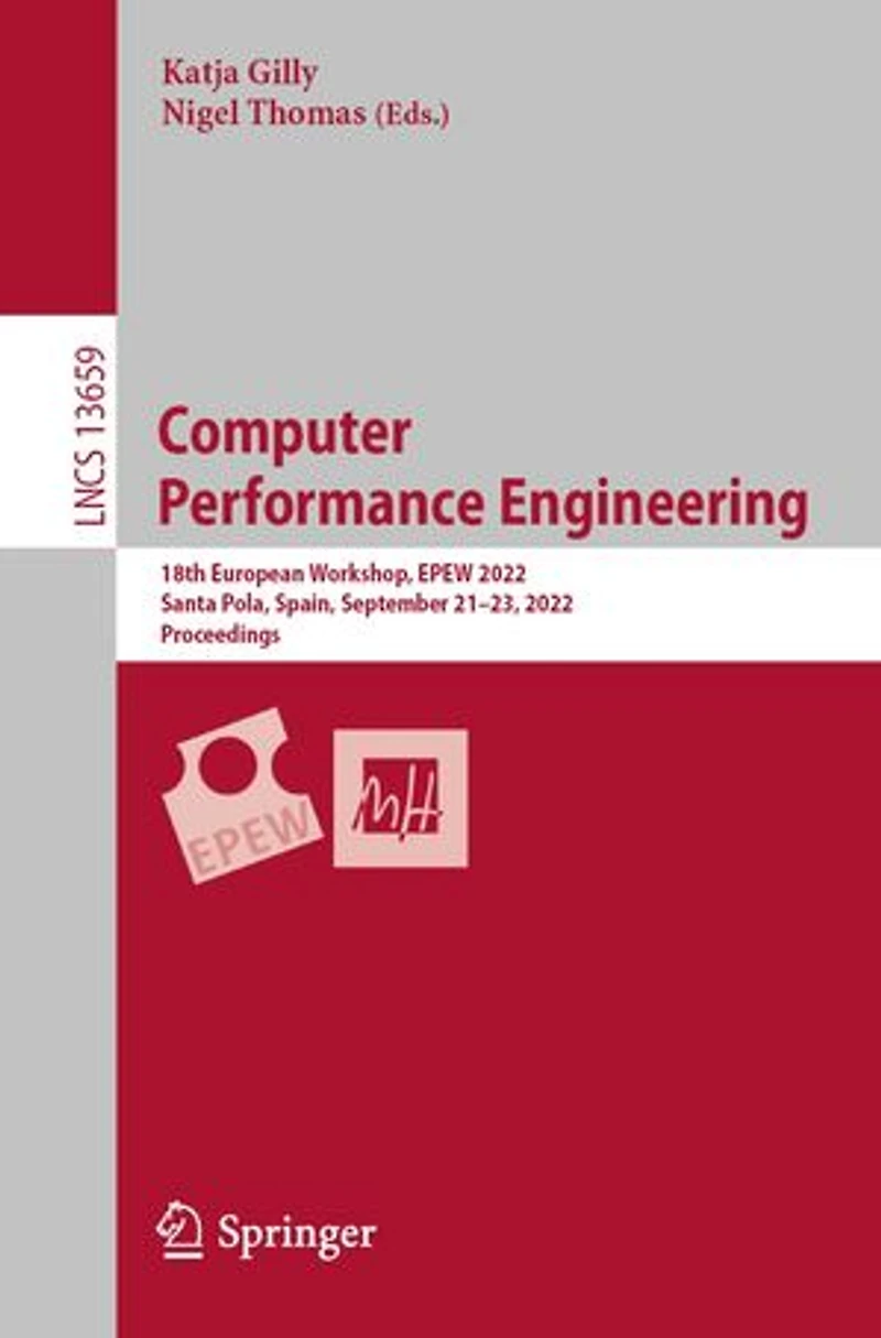 Computer Performance Engineering: 18th European Workshop, EPEW 2022, Santa Pola, Spain, September 21-23, Proceedin: Proceedings