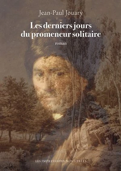 Les derniers jours du promeneur solitaire