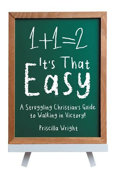 It's That Easy: A Struggling Christian's Guide to Walking Victory!