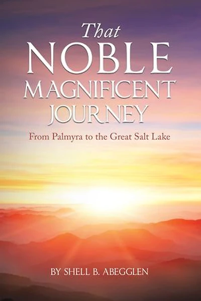 That Noble Magnificent Journey: From Palmyra to the Great Salt Lake