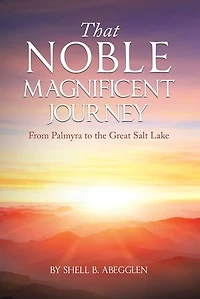 That Noble Magnificent Journey: From Palmyra to the Great Salt Lake