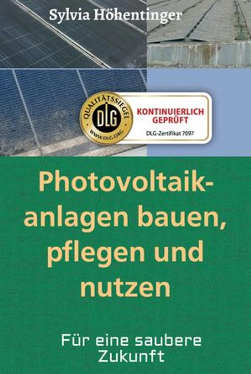 Photovoltaikanlagen bauen, pflegen und nützen!: Für eine saubere Zukunft