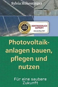 Photovoltaikanlagen bauen, pflegen und nützen!: Für eine saubere Zukunft