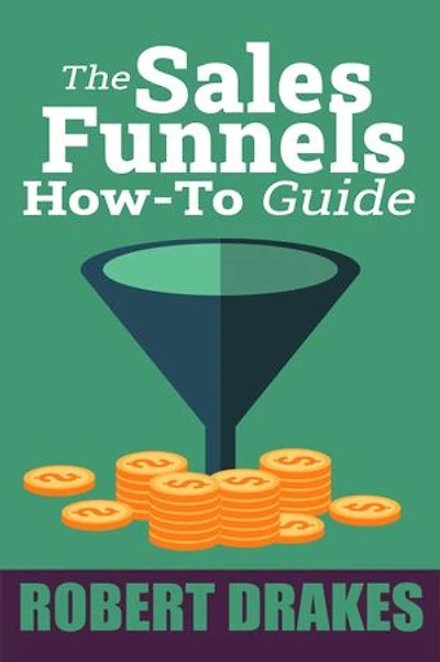 The Sales Funnels How To Guide