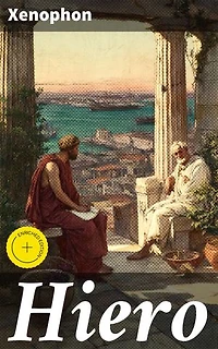 Hiero: Enriched edition. Exploring Tyranny and Kingship through Philosophical Dialogue