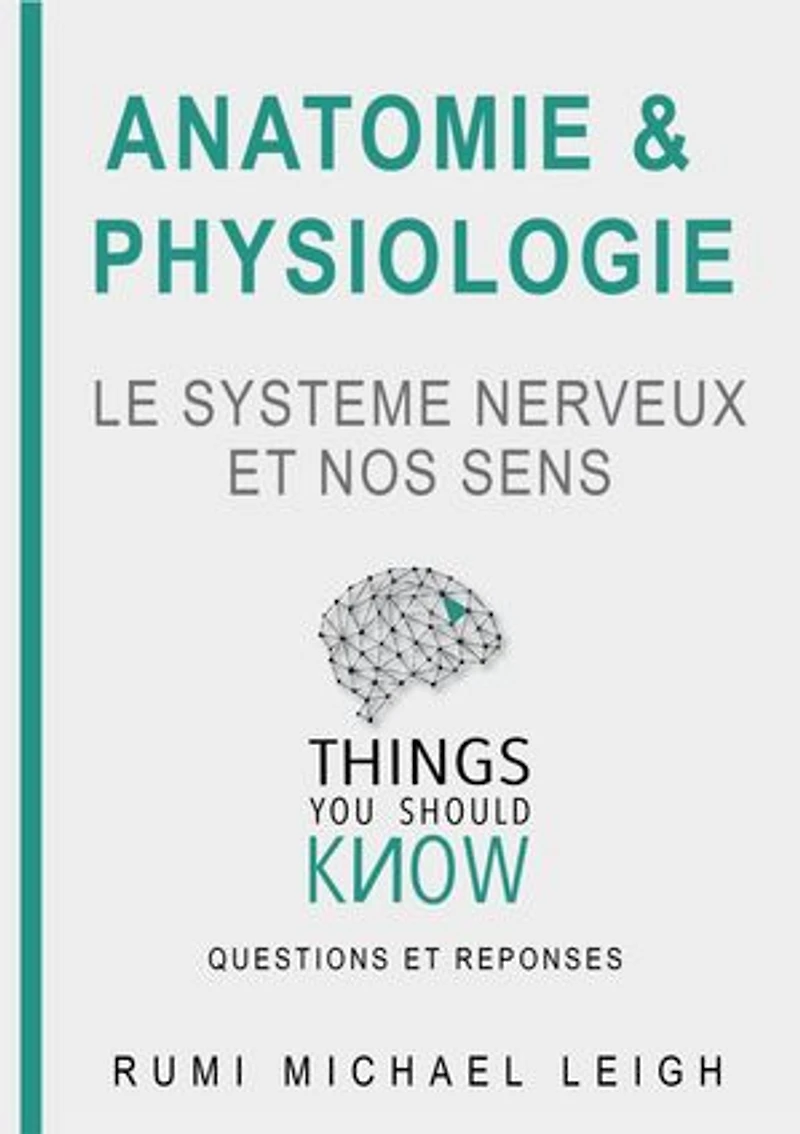 Anatomie et physiologie "Le système nerveux et nos sens"