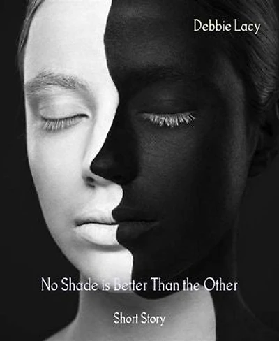 No Shade is Better Than the Other