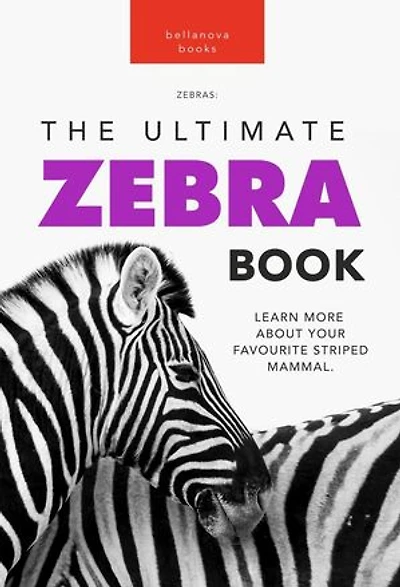 Zebras: The Ultimate Zebra Book: Animal Books for Kids, #1