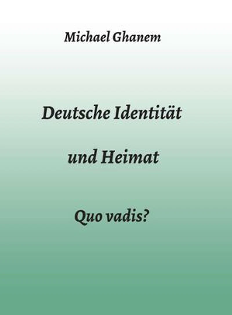 Deutsche Identität und Heimat: Quo vadis?