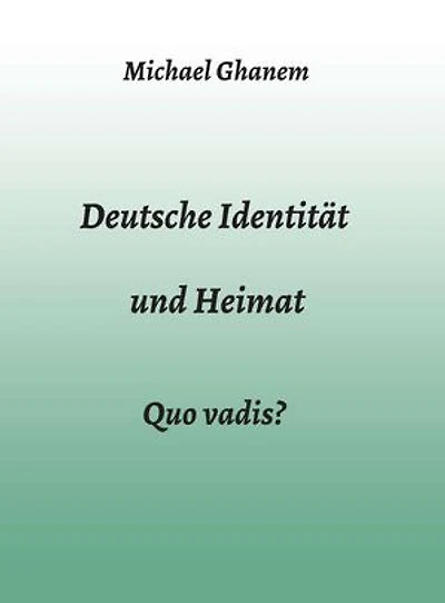 Deutsche Identität und Heimat: Quo vadis?