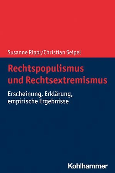 Rechtspopulismus und Rechtsextremismus: Erscheinung, Erklärung, empirische Ergebnisse
