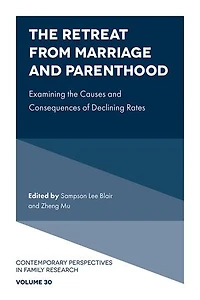 the Retreat from Marriage and Parenthood: Examining Causes Consequences of Declining Rates
