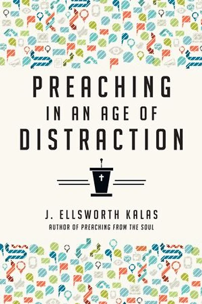 Preaching an Age of Distraction