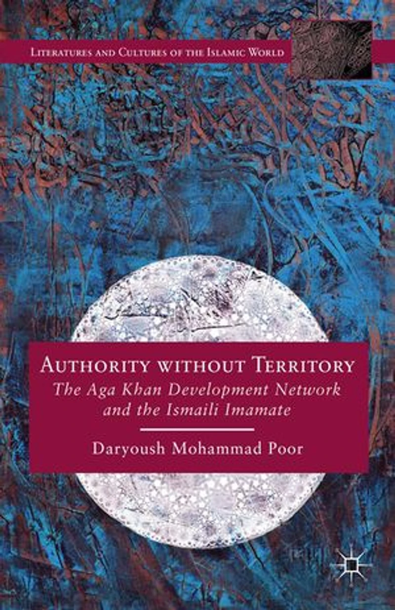 Authority without Territory: the Aga Khan Development Network and Ismaili Imamate