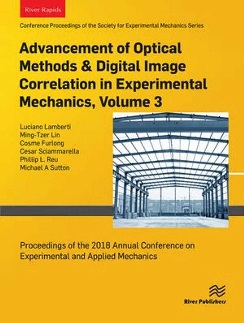 Advancement of Optical Methods & Digital Image Correlation in Experimental Mechanics, Volume 3: Proceedings of the 2018 Annual Conference on Experimental and Applied Mechanics