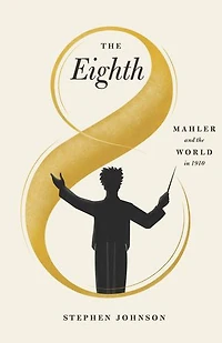 the Eighth: Mahler and World 1910