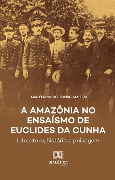 A Amazônia no Ensaísmo de Euclides da Cunha: literatura, história e paisagem