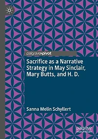 Sacrifice as a Narrative Strategy May Sinclair, Mary Butts, and H. D.