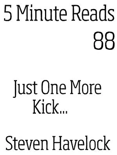 Just one More kick
