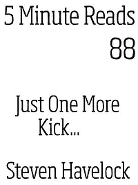 Just one More kick