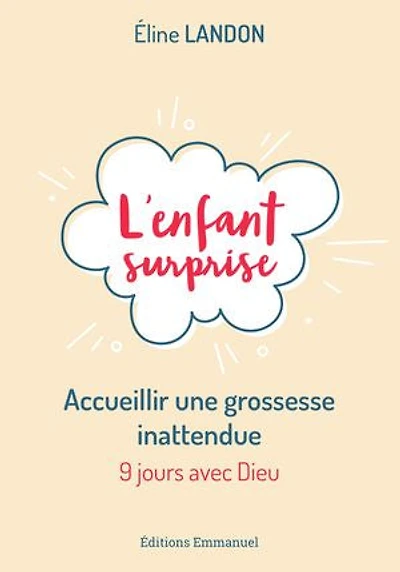 L'enfant surprise: Accueillir une grossesse inattendue