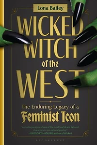 Wicked Witch of The West: Enduring Legacy a Feminist Icon