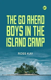 The Go Ahead Boys in the Island Camp