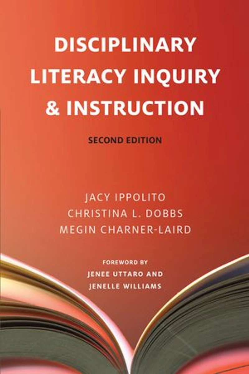 Disciplinary Literacy Inquiry & Instruction, Second Edition