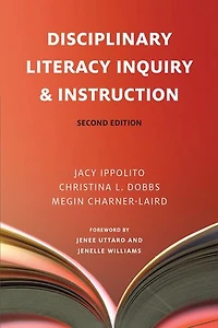 Disciplinary Literacy Inquiry & Instruction, Second Edition