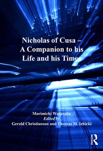 Nicholas of Cusa - A Companion to his Life and Times