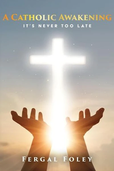 A Catholic Awakening: It's never too late