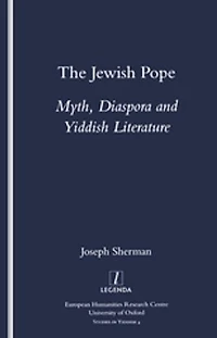 The Jewish Pope: Myth, Diaspora and Yiddish Literature