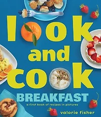 Look and Cook Breakfast: A First Book of Recipes Pictures