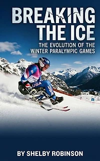 Breaking the Ice: The Evolution of the Winter Paralympic Games