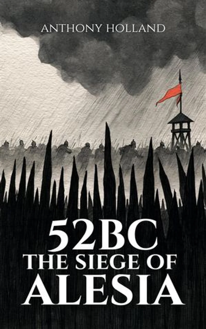 52 BC: The Siege of Alesia: Epic Battles of History