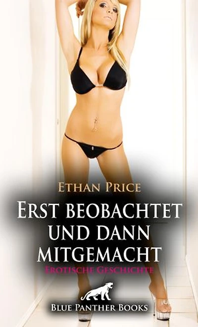 Erst beobachtet und dann mitgemacht | Erotische Geschichte: Es macht ihn mehr als heiß ...