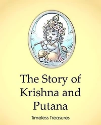 The Story Of Krishna And Putana: Timeless Treasures, #1