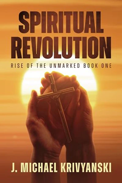 Spiritual Revolution: Rise of the Unmarked Book One: Rise of the Unmarked Book One