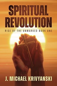 Spiritual Revolution: Rise of the Unmarked Book One: Rise of the Unmarked Book One