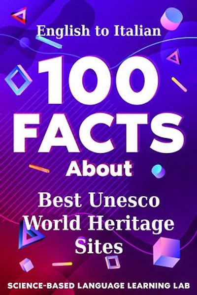 100 Facts About Best Unesco World Heritage Sites: English to Italian