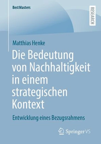 Die Bedeutung von Nachhaltigkeit in einem strategischen Kontext: Entwicklung eines Bezugsrahmens