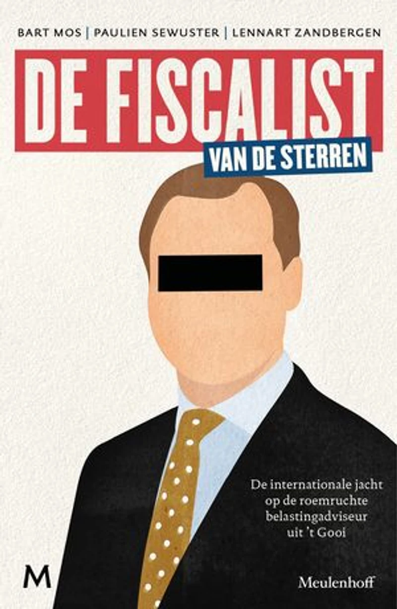 De fiscalist van de sterren: De internationale jacht op de roemruchte belastingadviseur uit 't Gooi