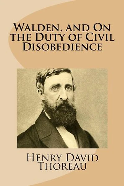 Walden, and On the Duty of Civil Disobedience
