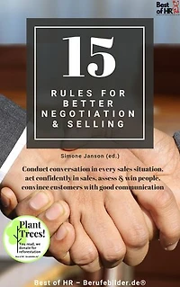 15 Rules for Better Negotiation & Selling: incl. Bonus – Conduct conversation in every sales situation, act confidently in sales, assess & win people, convince customers with good communication