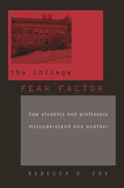 College Fear Factor: How Students and Professors Misunderstand One Another