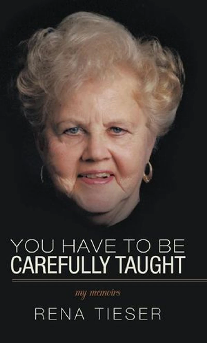 You Have To Be Carefully Taught: My Memoirs