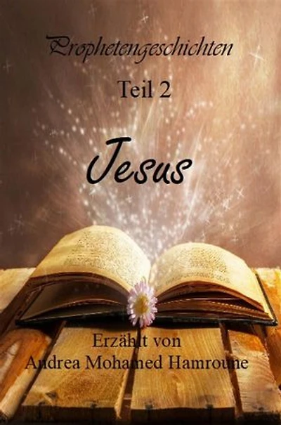 Prophetengeschichten: Teil 2: Jesus