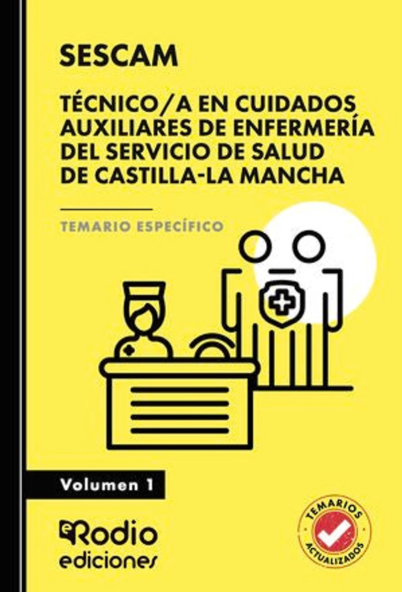 Técnico/a en Cuidados Auxiliares de Enfermería del Servicio de Salud de Castilla-La Mancha (SESCAM). Temario Específico. Volumen 1