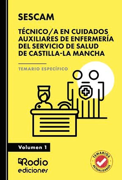 Técnico/a en Cuidados Auxiliares de Enfermería del Servicio de Salud de Castilla-La Mancha (SESCAM). Temario Específico. Volumen 1