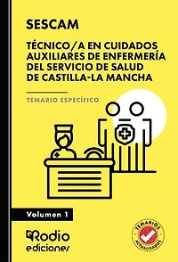Técnico/a en Cuidados Auxiliares de Enfermería del Servicio de Salud de Castilla-La Mancha (SESCAM). Temario Específico. Volumen 1